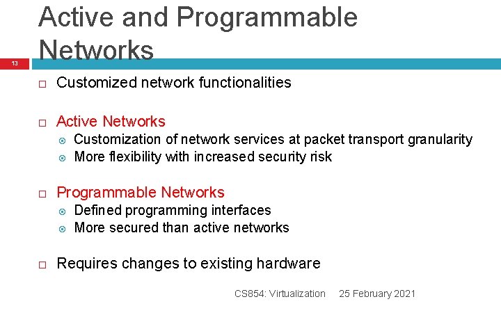 13 Active and Programmable Networks Customized network functionalities Active Networks Programmable Networks Customization of 13 Active and Programmable Networks Customized network functionalities Active Networks Programmable Networks Customization of
