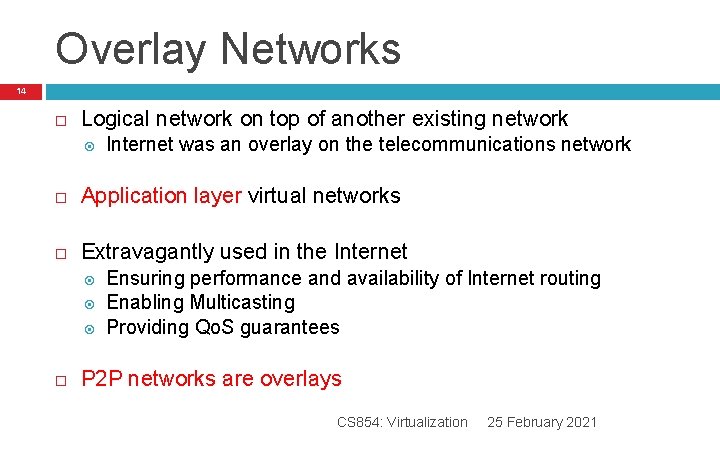 Overlay Networks 14 Logical network on top of another existing network Internet was an Overlay Networks 14 Logical network on top of another existing network Internet was an