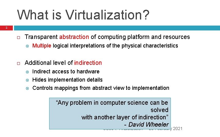 What is Virtualization? 2 Transparent abstraction of computing platform and resources Multiple logical interpretations What is Virtualization? 2 Transparent abstraction of computing platform and resources Multiple logical interpretations