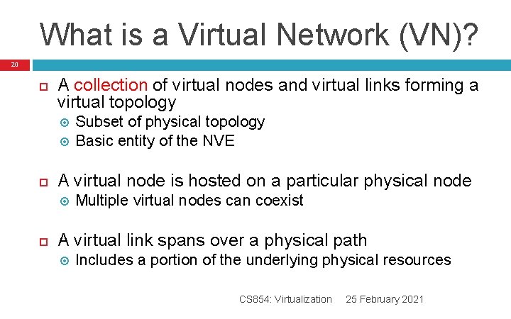 What is a Virtual Network (VN)? 20 A collection of virtual nodes and virtual What is a Virtual Network (VN)? 20 A collection of virtual nodes and virtual
