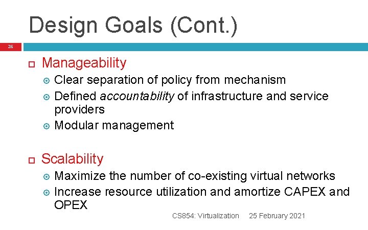 Design Goals (Cont. ) 26 Manageability Clear separation of policy from mechanism Defined accountability Design Goals (Cont. ) 26 Manageability Clear separation of policy from mechanism Defined accountability