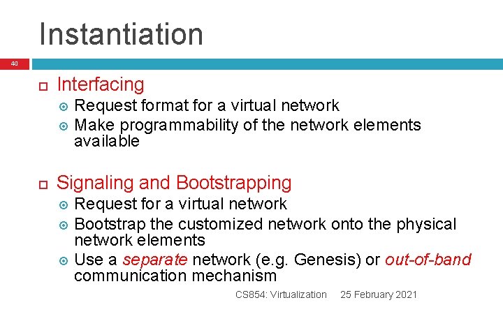 Instantiation 40 Interfacing Request format for a virtual network Make programmability of the network Instantiation 40 Interfacing Request format for a virtual network Make programmability of the network