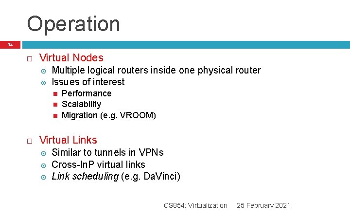 Operation 42 Virtual Nodes Multiple logical routers inside one physical router Issues of interest Operation 42 Virtual Nodes Multiple logical routers inside one physical router Issues of interest