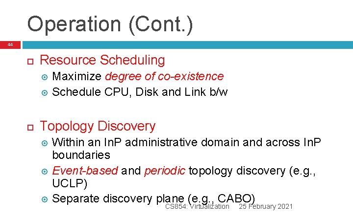Operation (Cont. ) 44 Resource Scheduling Maximize degree of co-existence Schedule CPU, Disk and Operation (Cont. ) 44 Resource Scheduling Maximize degree of co-existence Schedule CPU, Disk and