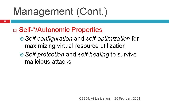 Management (Cont. ) 47 Self-*/Autonomic Properties Self-configuration and self-optimization for maximizing virtual resource utilization Management (Cont. ) 47 Self-*/Autonomic Properties Self-configuration and self-optimization for maximizing virtual resource utilization