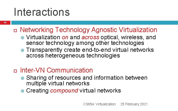 Interactions 48 Networking Technology Agnostic Virtualization on and across optical, wireless, and sensor technology Interactions 48 Networking Technology Agnostic Virtualization on and across optical, wireless, and sensor technology
