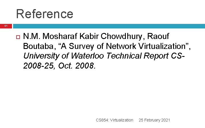 Reference 51 N. M. Mosharaf Kabir Chowdhury, Raouf Boutaba, “A Survey of Network Virtualization”, Reference 51 N. M. Mosharaf Kabir Chowdhury, Raouf Boutaba, “A Survey of Network Virtualization”,