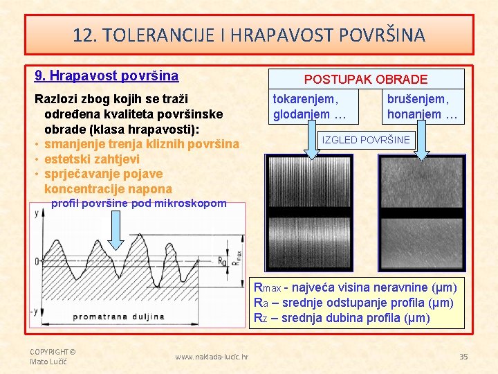 12. TOLERANCIJE I HRAPAVOST POVRŠINA 9. Hrapavost površina Razlozi zbog kojih se traži određena