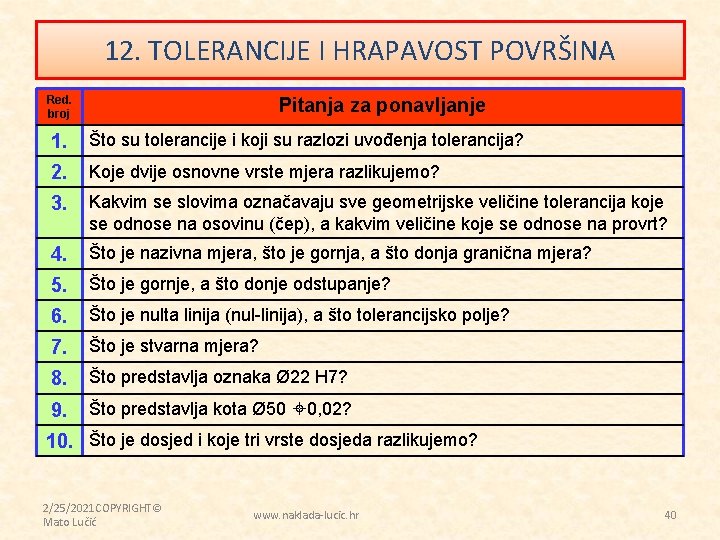 12. TOLERANCIJE I HRAPAVOST POVRŠINA Red. broj Pitanja za ponavljanje 1. Što su tolerancije
