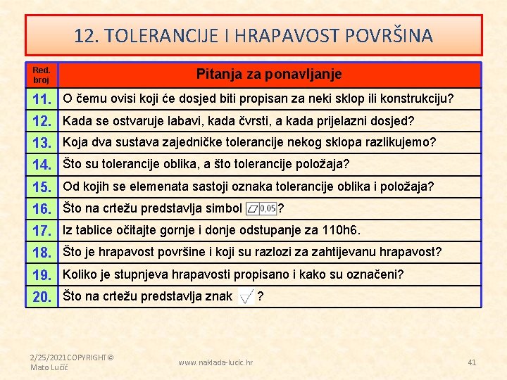 12. TOLERANCIJE I HRAPAVOST POVRŠINA Red. broj Pitanja za ponavljanje 11. O čemu ovisi