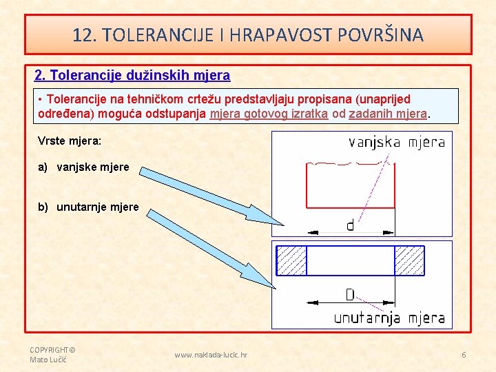 12. TOLERANCIJE I HRAPAVOST POVRŠINA 2. Tolerancije dužinskih mjera • Tolerancije na tehničkom crtežu