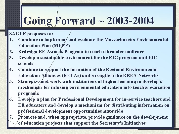 Going Forward ~ 2003 -2004 SAGEE proposes to: 1. Continue to implement and evaluate