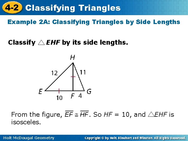 4 -2 Classifying Triangles Example 2 A: Classifying Triangles by Side Lengths Classify EHF