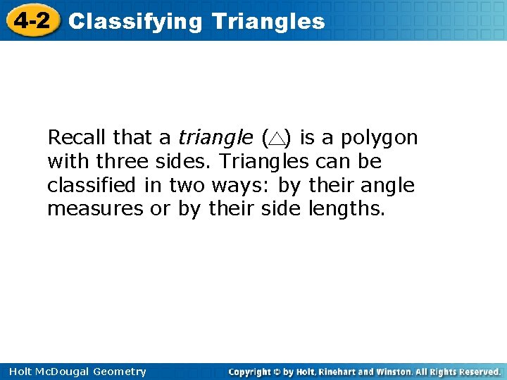 4 -2 Classifying Triangles Recall that a triangle ( ) is a polygon with