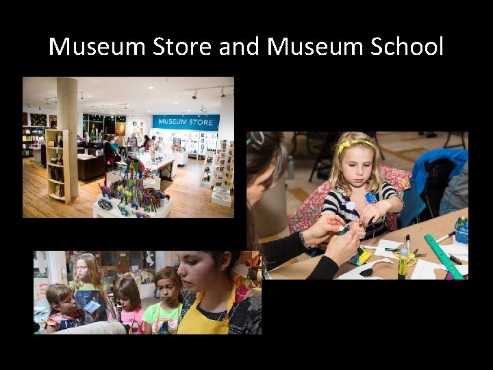 Museum Store and Museum School 
