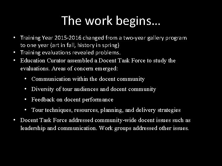 The work begins… • Training Year 2015 -2016 changed from a two-year gallery program