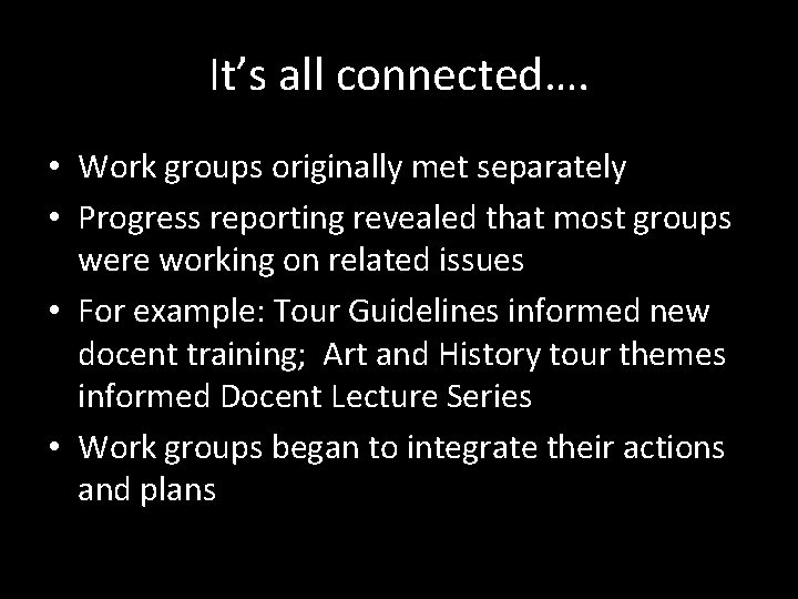 It’s all connected…. • Work groups originally met separately • Progress reporting revealed that