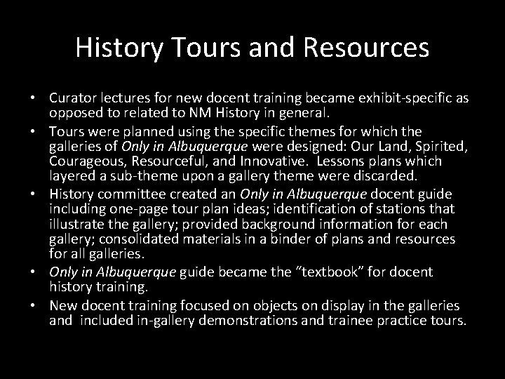 History Tours and Resources • Curator lectures for new docent training became exhibit-specific as