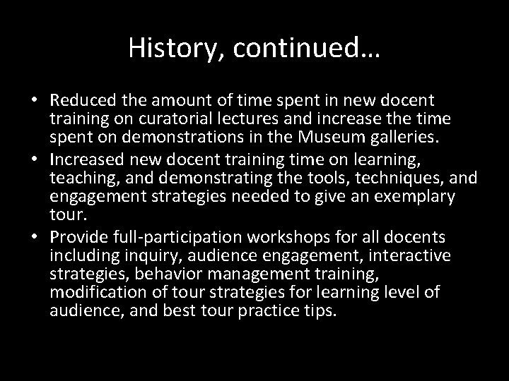 History, continued… • Reduced the amount of time spent in new docent training on