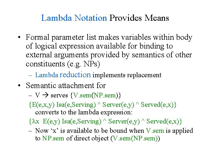 Lambda Notation Provides Means • Formal parameter list makes variables within body of logical