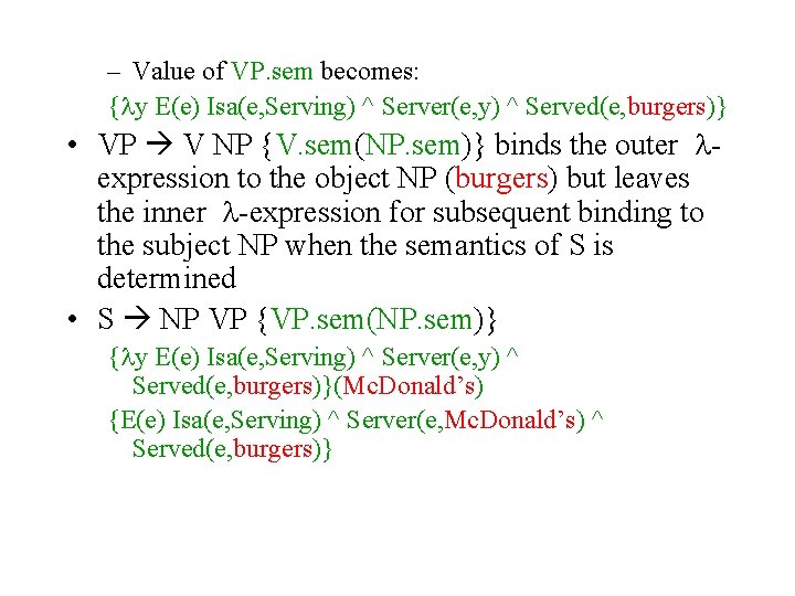 – Value of VP. sem becomes: { y E(e) Isa(e, Serving) ^ Server(e, y)