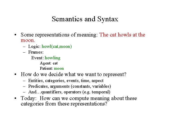 Semantics and Syntax • Some representations of meaning: The cat howls at the moon.