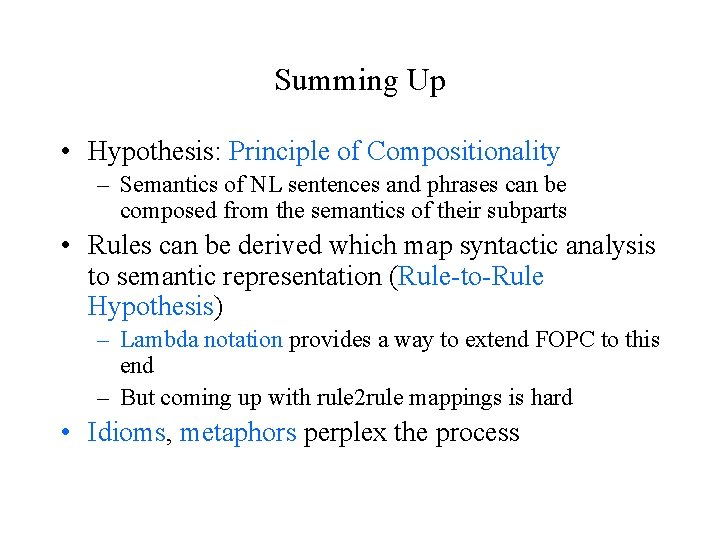 Summing Up • Hypothesis: Principle of Compositionality – Semantics of NL sentences and phrases