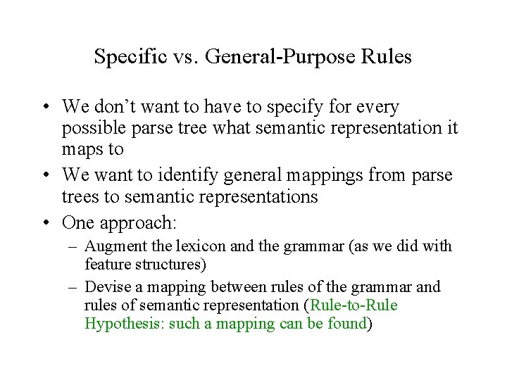 Specific vs. General-Purpose Rules • We don’t want to have to specify for every