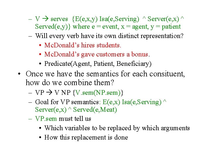 – V serves {E(e, x, y) Isa(e, Serving) ^ Server(e, x) ^ Served(e, y)}