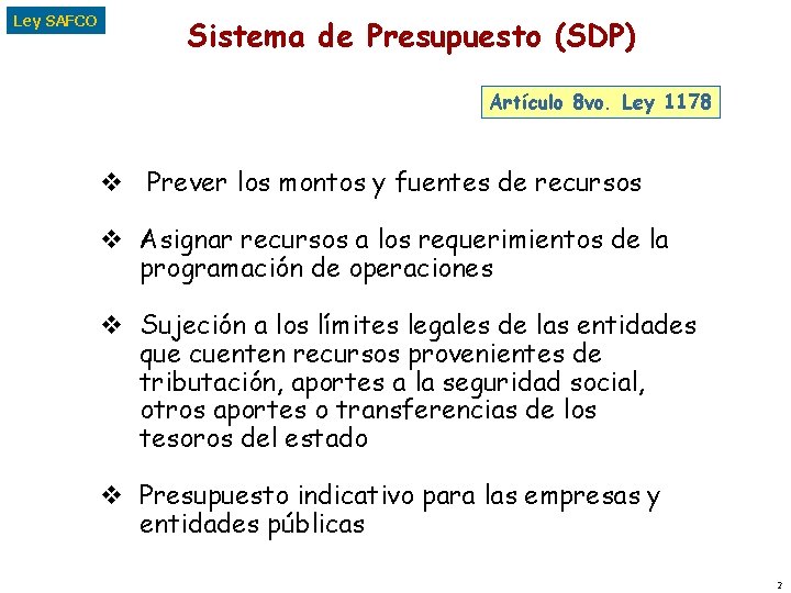 Ley SAFCO Sistema de Presupuesto (SDP) Artículo 8 vo. Ley 1178 v Prever los