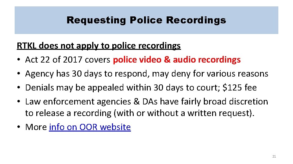 Requesting Police Recordings RTKL does not apply to police recordings • Act 22 of