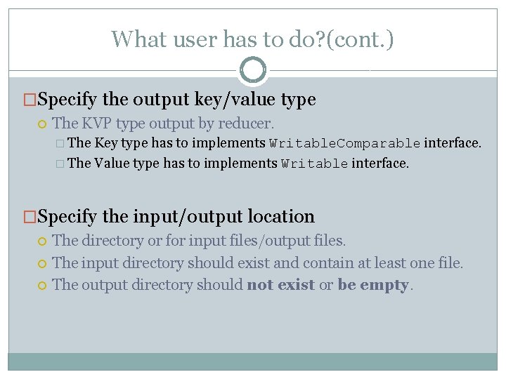 What user has to do? (cont. ) �Specify the output key/value type The KVP