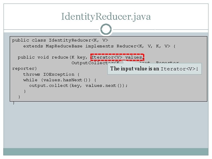 Identity. Reducer. java public class Identity. Reducer<K, V> extends Map. Reduce. Base implements Reducer<K,