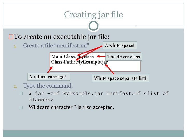 Creating jar file �To create an executable jar file: 1. Create a file “manifest.