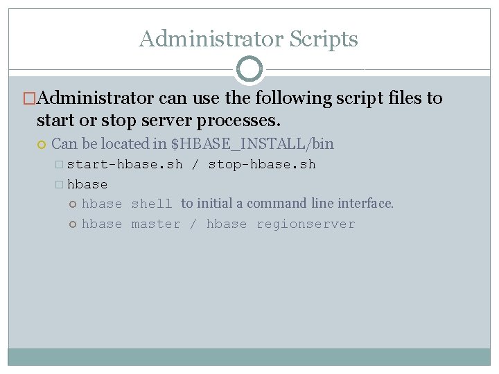 Administrator Scripts �Administrator can use the following script files to start or stop server