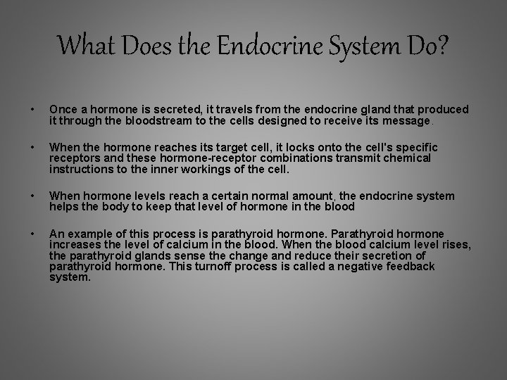 What Does the Endocrine System Do? • Once a hormone is secreted, it travels