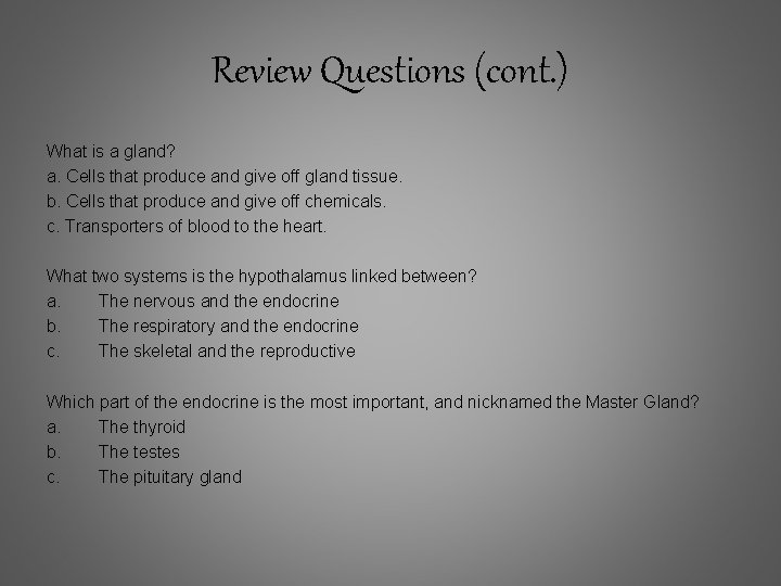 Review Questions (cont. ) What is a gland? a. Cells that produce and give