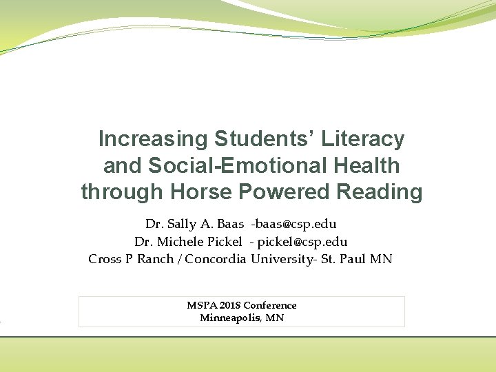 Increasing Students’ Literacy and Social-Emotional Health through Horse Powered Reading Dr. Sally A. Baas