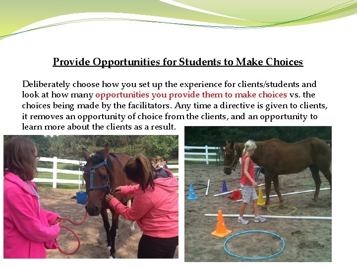 Provide Opportunities for Students to Make Choices Deliberately choose how you set up the