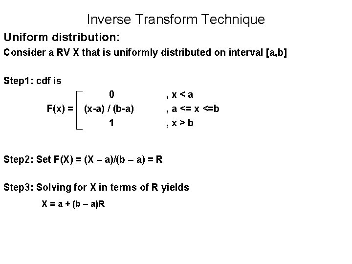 Inverse Transform Technique Uniform distribution: Consider a RV X that is uniformly distributed on Inverse Transform Technique Uniform distribution: Consider a RV X that is uniformly distributed on