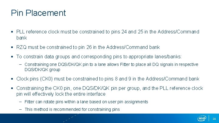 Pin Placement § PLL reference clock must be constrained to pins 24 and 25