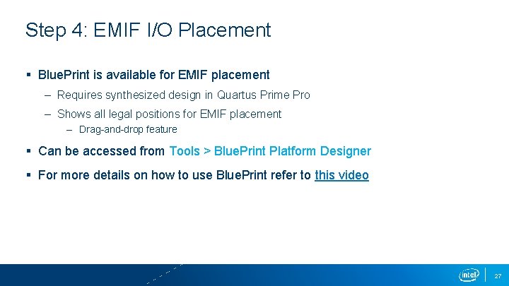 Step 4: EMIF I/O Placement § Blue. Print is available for EMIF placement –