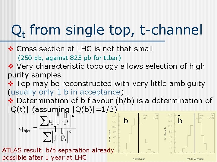 Qt from single top, t-channel v Cross section at LHC is not that small