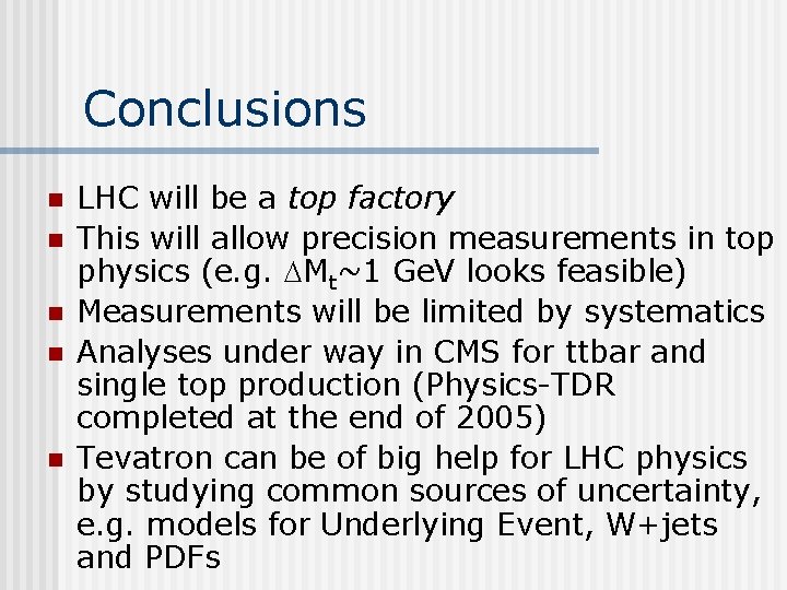 Conclusions n n n LHC will be a top factory This will allow precision
