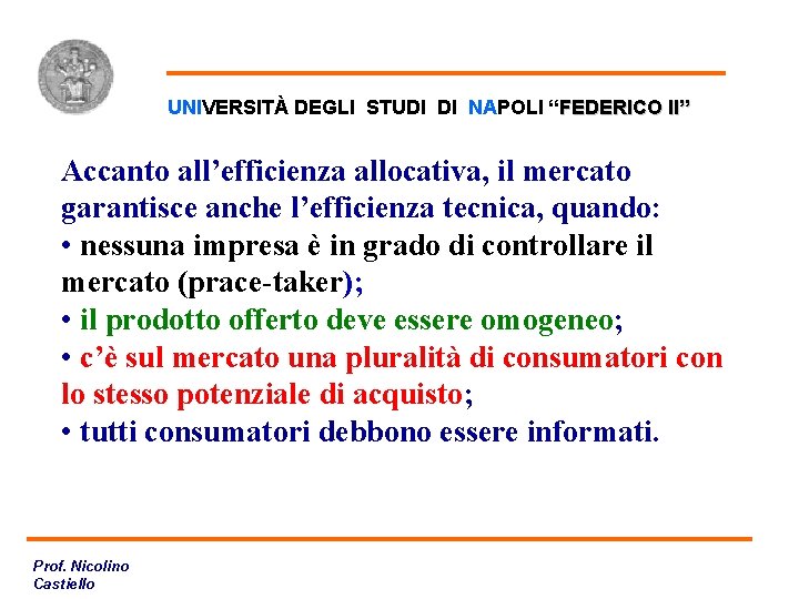 Efficienza tecnica UNIVERSITÀ DEGLI STUDI DI NAPOLI “FEDERICO II” Accanto all’efficienza allocativa, il mercato