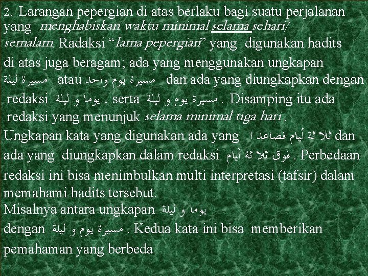 2. Larangan pepergian di atas berlaku bagi suatu perjalanan yang menghabiskan waktu minimal selama