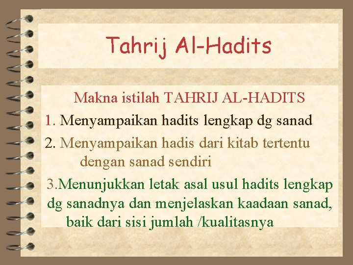 Tahrij Al-Hadits Makna istilah TAHRIJ AL-HADITS 1. Menyampaikan hadits lengkap dg sanad 2. Menyampaikan