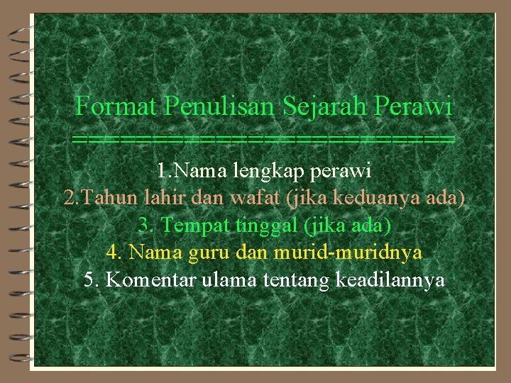 Format Penulisan Sejarah Perawi ============ 1. Nama lengkap perawi 2. Tahun lahir dan wafat