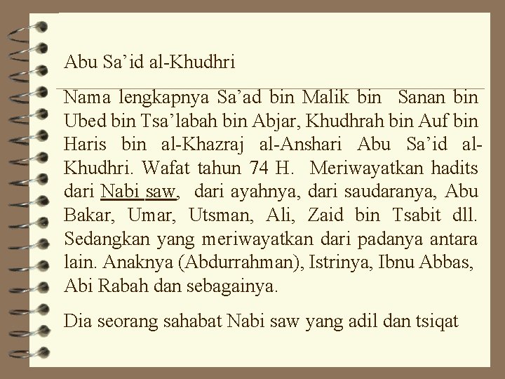 Abu Sa’id al-Khudhri Nama lengkapnya Sa’ad bin Malik bin Sanan bin Ubed bin Tsa’labah