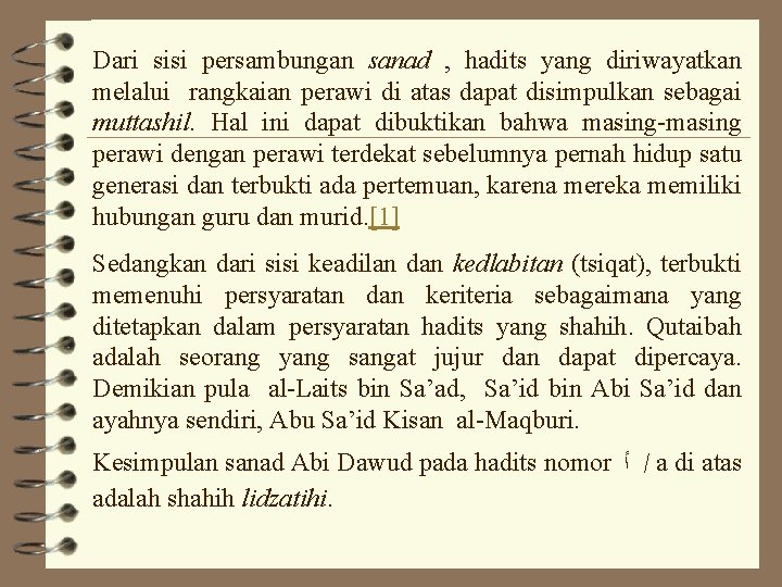 Dari sisi persambungan sanad , hadits yang diriwayatkan melalui rangkaian perawi di atas dapat